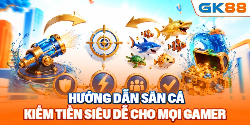Hướng dẫn săn cá kiếm tiền siêu dễ cho mọi gamer