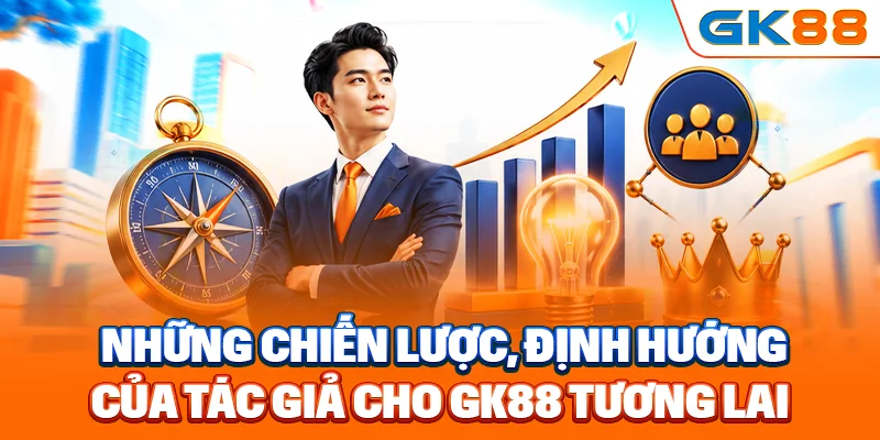 Những chiến lược định hướng của tác giả cho GK88