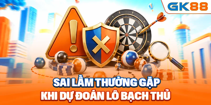 Sai lầm thường gặp khi dự đoán lô bạch thủ